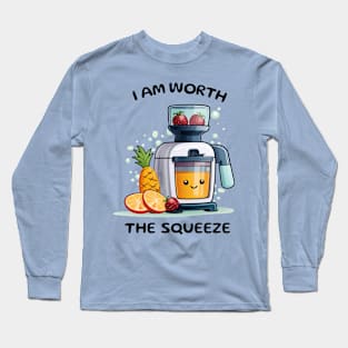 Fruit Juicer I Am Worth The Squeeze Funny Health Novelty Long Sleeve T-Shirt